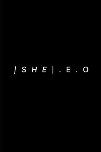 She.E.O- A journal for all SHE-E-O's, Entrepreneurs, and New Grads