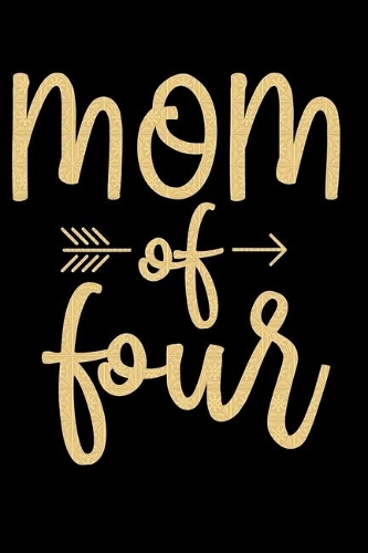 Mom Of Four: Mother's Day Mom Journal Notebook Gifts, Funny Mom Mother Notebook Journal Diary, Gifts for Mom from Daughter & Son, Birthday Gifts for Mom