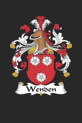 Wenden: Wenden Coat of Arms and Family Crest Notebook Journal (6 x 9 - 100 pages)