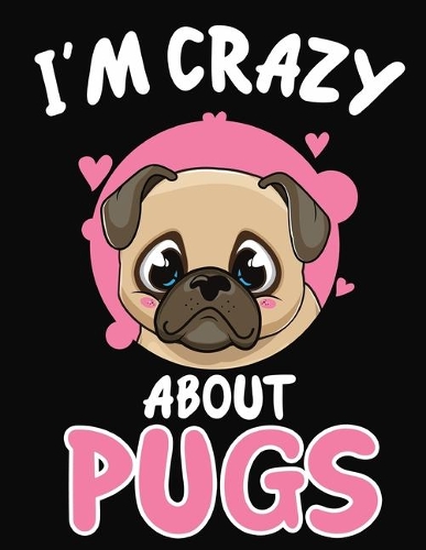 I'm Crazy About Pugs