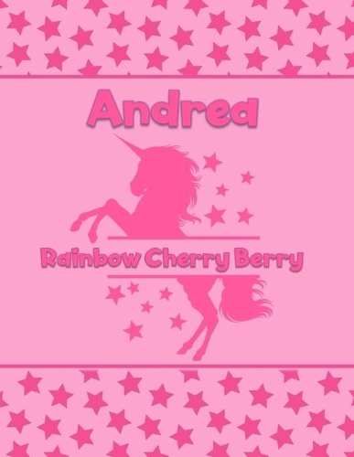 Andrea Rainbow Cherry Berry: Personalized Draw & Write Book with Her Unicorn Name - Word/Vocabulary List Included for Story Writing