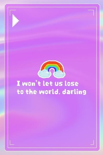 I Won't Let Us Lose To The World, Darling
