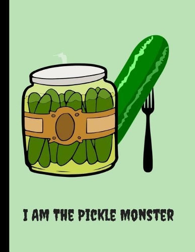I Am the Pickle Monster