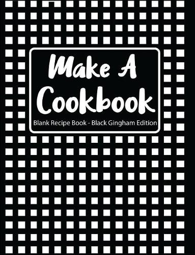 Make a Cookbook Blank Recipe Book Black Gingham Edition