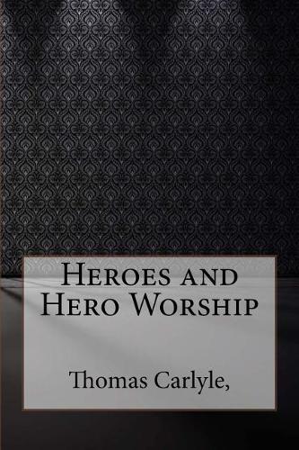 Heroes and Hero Worship