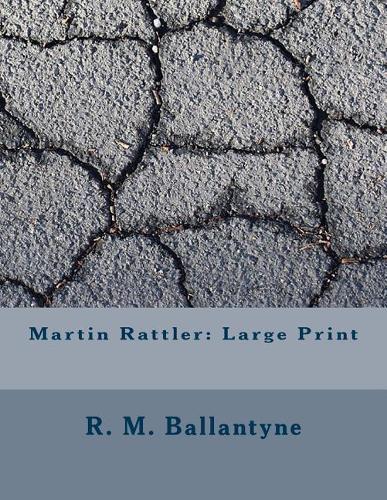 Martin Rattler: Large Print