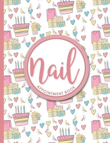 Nail Appointment Book: 7 Columns Appointment Agenda, Appointment Planner, Daily Appointment Books, Cute Birthday Cover(20 Nail Appointment Book)