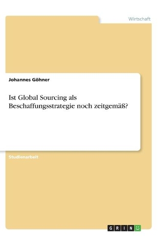 Ist Global Sourcing als Beschaffungsstrategie noch zeitgemäß?
