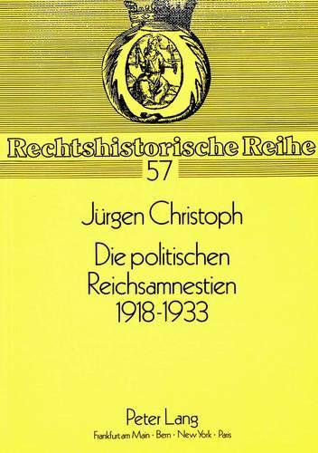 Die Politischen Reichsamnestien 1918-1933