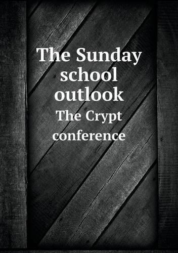The Sunday School Outlook the Crypt Conference