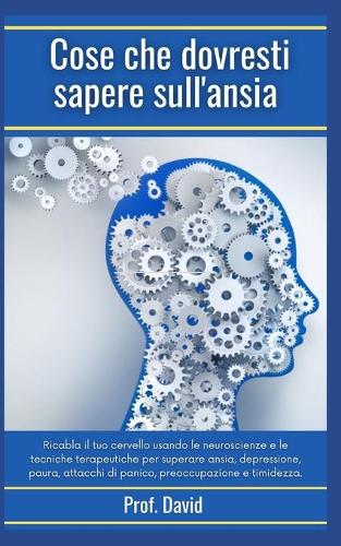 Cose che dovresti sapere sull'ansia