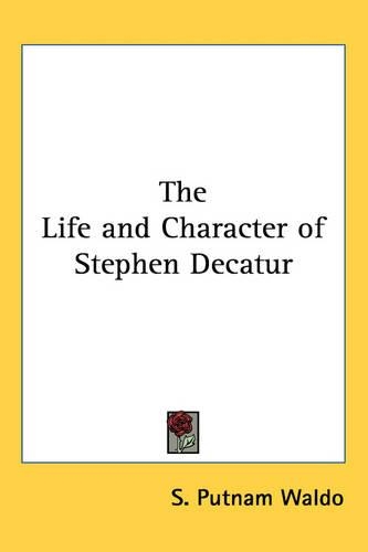 The Life and Character of Stephen Decatur