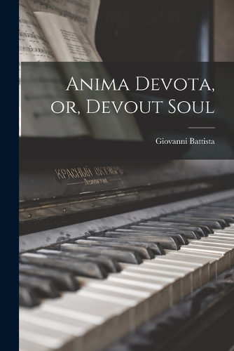 Anima Devota, or, Devout Soul