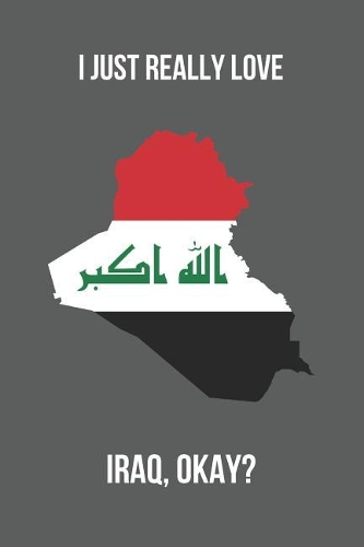 I Just Really Love Iraq, Okay?