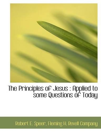 The Principles of Jesus: Applied to Some Questions of Today(English)