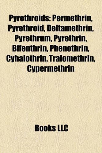 Pyrethroids: Permethrin, Pyrethroid, Deltamethrin, Pyrethrum, Pyrethrin, Bifenthrin, Phenothrin, Cyhalothrin, Tralomethrin, Cypermethrin(English)