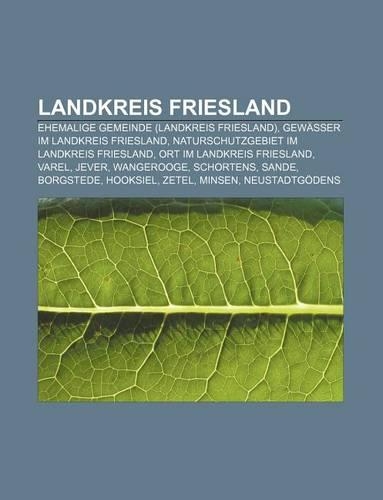 Landkreis Friesland: Ehemalige Gemeinde (Landkreis Friesland), Gewasser Im Landkreis Friesland, Naturschutzgebiet Im Landkreis Friesland(German)