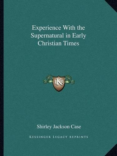 Experience With the Supernatural in Early Christian Times