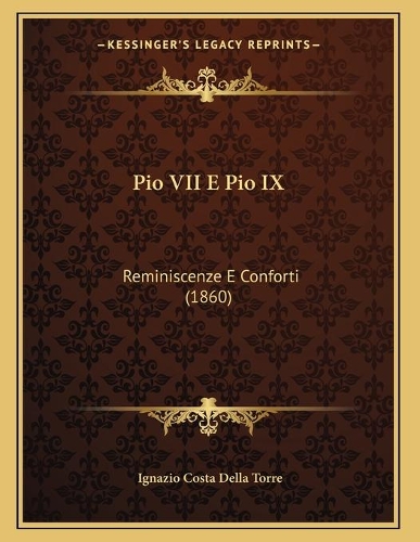 Pio VII E Pio IX: Reminiscenze E Conforti (1860)(English)