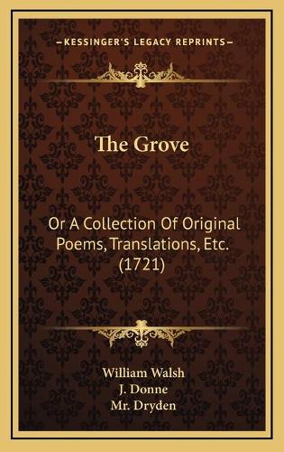 The Grove: Or A Collection Of Original Poems, Translations, Etc. (1721)