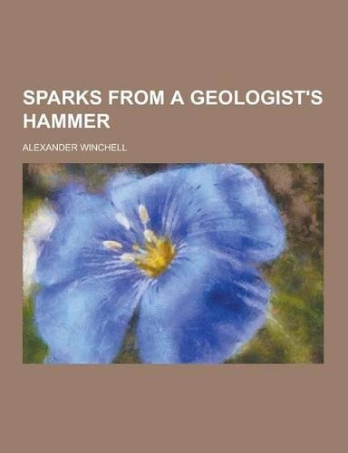 Sparks from a Geologist's Hammer: (English)