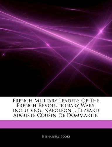 Articles on French Military Leaders of the French Revolutionary Wars, Including