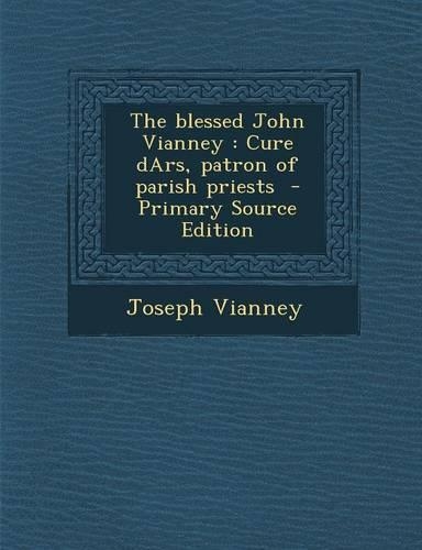 Blessed John Vianney: Cure Dars, Patron of Parish Priests(English)