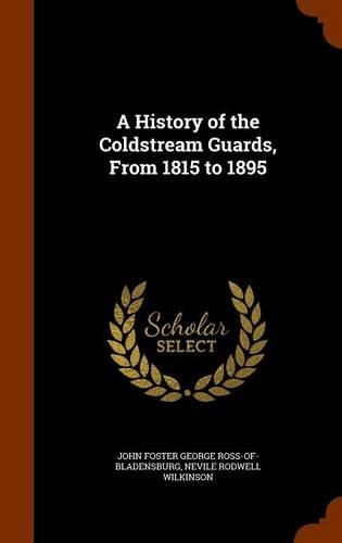 A History of the Coldstream Guards, from 1815 to 1895