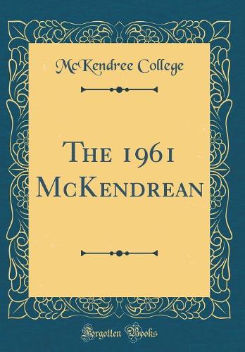 The 1961 McKendrean (Classic Reprint)