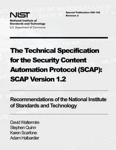 The Technical Specification for the Security Content Automation Protocol (SCAP): SCAP Version 1.2: Recommendations of the National Institute of Standards and Technology (Special Publication 800-126 Revision 2)