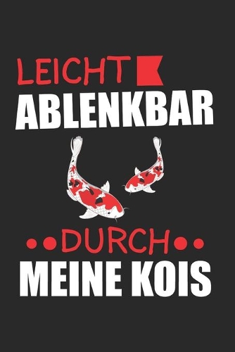 Leicht Ablenkbar Durch Meine Kois: Koi & Fisch Notizbuch 6'x9' Liniert Geschenk für Japan & Fische