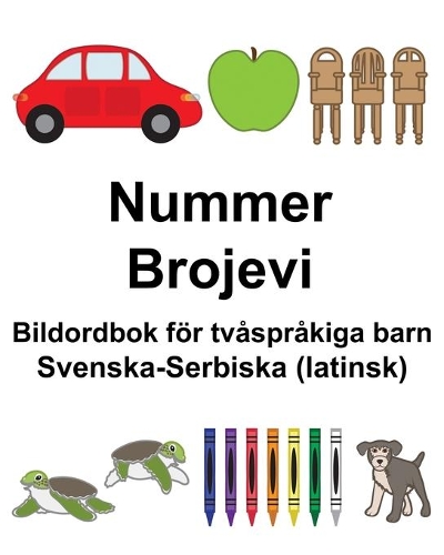 Svenska-Serbiska (latinsk) Nummer/Brojevi Bildordbok för tvåspråkiga barn