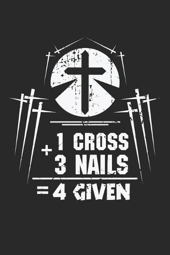 1 Cross 3 Nails 4 Given