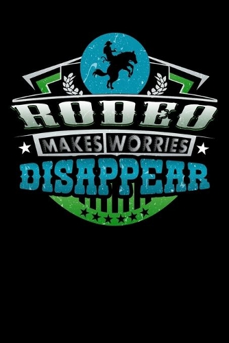 Rodeo Makes Worries Disappear