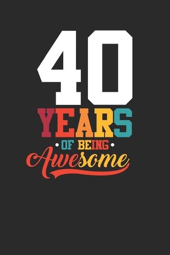 40 Years Of Being Awesome