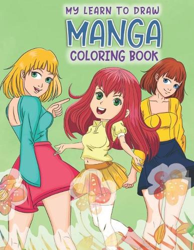 My Learn to Draw Manga Coloring Book: Manga Drawing Practice and Activities for the Beginner(Manga Makeup, Art and Fashion)