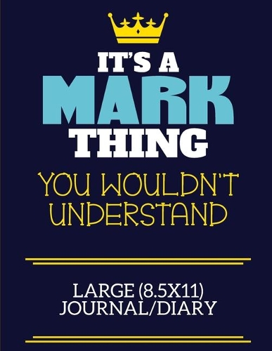 It's A Mark Thing You Wouldn't Understand Large (8.5x11) Journal/Diary