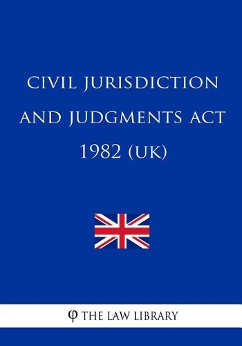 Civil Jurisdiction and Judgments ACT 1982 (Uk)