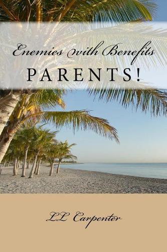 Enemies with Benefits: Parents!