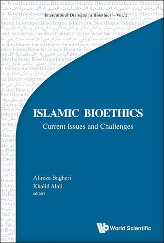 Islamic Bioethics: Current Issues And Challenges: (2 Intercultural Dialogue In Bioethics)