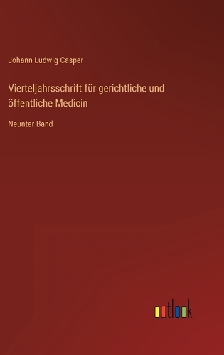 Vierteljahrsschrift für gerichtliche und öffentliche Medicin: Neunter Band