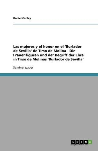 Las mujeres y el honor en el 'Burlador de Sevilla' de Tirso de Molina - Die Frauenfiguren und der Begriff der Ehre in Tirso de Molinas 'Burlador de Sevilla'