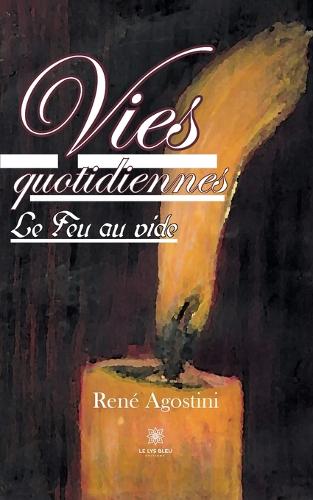 Vies quotidiennes: Le Feu au vide