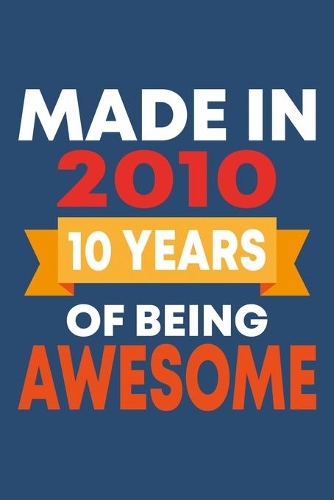 Made in 2010: 10 Year Old Birthday Gift for Boys and Girls