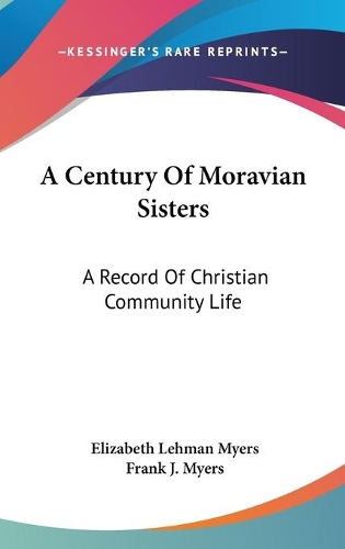 A Century Of Moravian Sisters: A Record Of Christian Community Life(English)