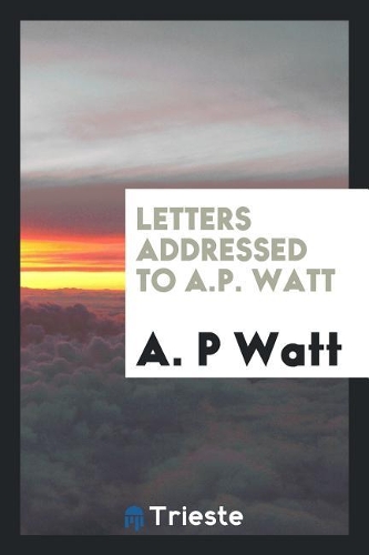 Letters Addressed to A.P. Watt