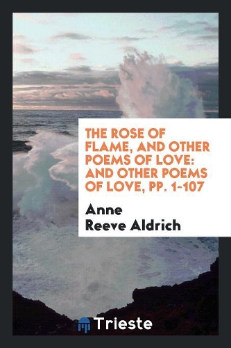 The Rose of Flame, and Other Poems of Love