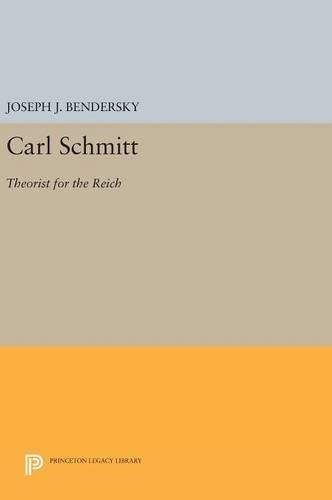 Carl Schmitt: Theorist for the Reich(Princeton Legacy Library)