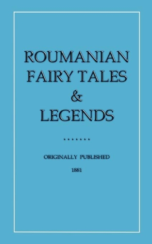 Roumanian Fairy Tales and Legends