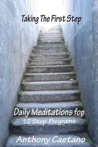 Taking the First Step: Daily Meditations for Twelve Step Programs(English)